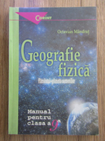 Anticariat: Octavian Mandrut - Geografie fizica. Pamantul planeta oamenilor. Manual pentru clasa a IX-a