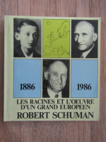 Robert Schumann - Les racines et l'oeuvre d'un grand europeen