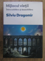 Silviu Dragomir - Mijlocul vietii