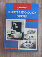 Anticariat: Sorin Login - Tehnica radiologica dentara