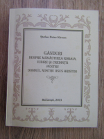 Anticariat: Stefan Petre Kirson - Ganduri despre Manastirea Robaia. Iubire si credinta pentru Domnul Nostru Iisus Hristos