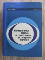 Vasiliu Chiriac - Echipamentul electric al tractoarelor si masinilor agricole