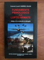 Gabriel Dulea - Fundamente psihologice ale luptei armate