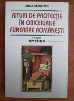Adina Radulescu - Rituri de protectie in obiceiurile funerare romanesti