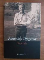 Alexandru Dragomir - Seminte