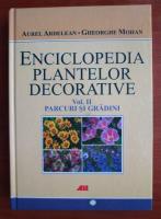Aurel Ardelean - Enciclopedia plantelor decorative (volumul 2 - Parcuri si gradini)