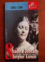 Carola Stern - Isadora Duncan si Serghei Esenin