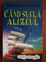 Christina Courtenay - Cand sufla alizeul