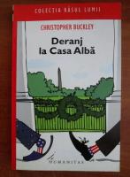 Anticariat: Christopher Buckley - Deranj la Casa Alba