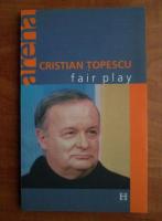 Anticariat: Cristian Topescu - Fair play