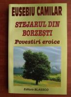 Anticariat: Eusebiu Camilar - Stejarul din Borzesti. Povestiri eroice