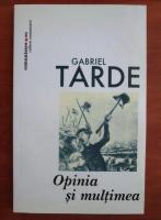 Gabriel Tarde - Opinia si multimea