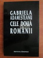 Gabriela Adamesteanu - Cele doua Romanii
