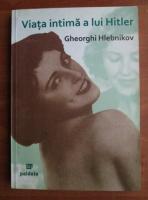 Gheorghi Hlebnikov - Viata intima a lui Hitler