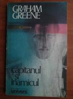 Anticariat: Graham Greene - Capitanul si inamicul