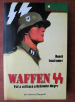 Henri Landemer - Waffen SS. Forta militara a ordinului negru