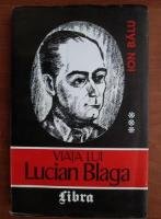 Ion Balu - Viata lui Lucian Blaga (volumul 3)