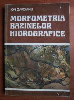 Ion Zavoianu - Morfometria bazinelor hidrografice