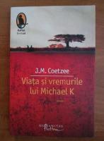 Anticariat: J. M. Coetzee - Viata si vremurile lui Michael K