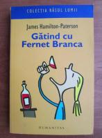 Anticariat: James Hamilton Peterson - Gatind cu Fernet Branca