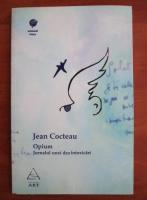 Anticariat: Jean Cocteau - Opium. Jurnalul unei dezintoxicari