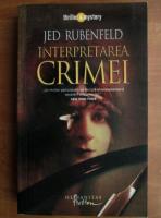 Anticariat: Jed Rubenfeld - Interpretarea crimei