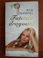 Julie Maxwell - Fatetele dragostei