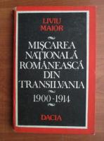 Liviu Maior - Miscarea nationala romaneasca din Transilvania 1900-1914