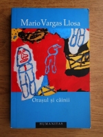 Anticariat: Mario Vargas Llosa - Orasul si cainii