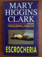 Anticariat: Mary Higgins Clark - Escrocheria