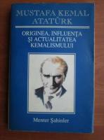 Mustafa Kemal Ataturk - Originea, influenta si actualitatea Kemalismului