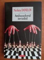 Nichita Danilov - Ambasadorul invizibil