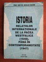 Nicolae Ciachir - Istoria relatiilor internationale de la pacea Westfalica 1648 pana in contemporaneitate 1947