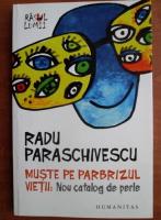 Anticariat: Radu Paraschivescu - Muste pe parbrizul vietii: nou catalog de perle