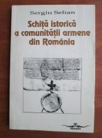 Sergiu Selian - Schita istorica a comunitatii armene din Romania