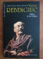 Simona Chitan - Victor Rebengiuc. Omul si actorul