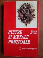 Teofil Gridan - Pietre si metale pretioase