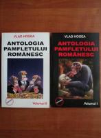 Anticariat: Vlad Hogea - Antologia pamfletului romanesc (2 volume)