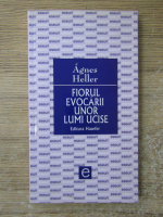 Agnes Heller - Fiorul evocarii unor lumi ucise