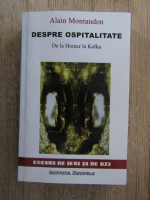 Alain Montandon - Despre ospitalitate. De la Homer la Kafka