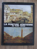 Alexandru Balaci - La peinture venitienne au XVIIIe siecle