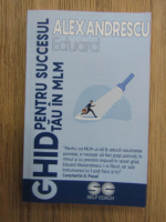 Alexandru Eduard - Ghid pentru succesul tau in MLM