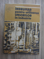 Alexandru Georgescu - Indrumar pentru utilizarea unsorilor in industrie