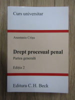 Anticariat: Anastasiu Crisu - Drept procesual penal. Parte generala, editia 2