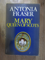 Anticariat: Antonia Fraser - Mary queen of Scots