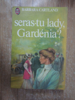 Anticariat: Barbara Cartland - Seras-tu lady, Gardenia? 