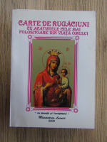 Carte de rugaciuni cu acatistele cele mai folositoare din viata omului