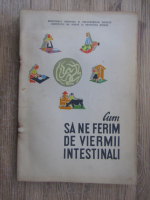 Cum sa ne ferim de viermi intestinali