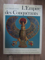 Cyril Aldred, Paul Barguet, Christiane Desroches Noblecourt - Les Pharaons. L'Empire des Conquerants