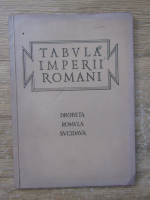 Anticariat: D. Tudor - Tabvla imperii romani. Drobeta, Romvla, Svcidava